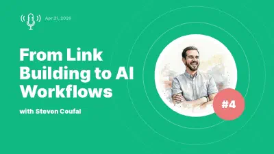 From Link Building to AI Workflows: Expert Insights with Steven Coufal